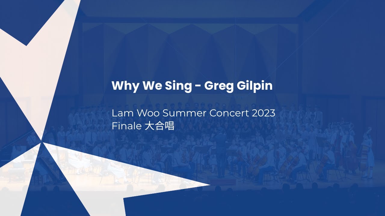 Why We Sing - Greg Gilpin [Lam Woo Summer Concert 2023]