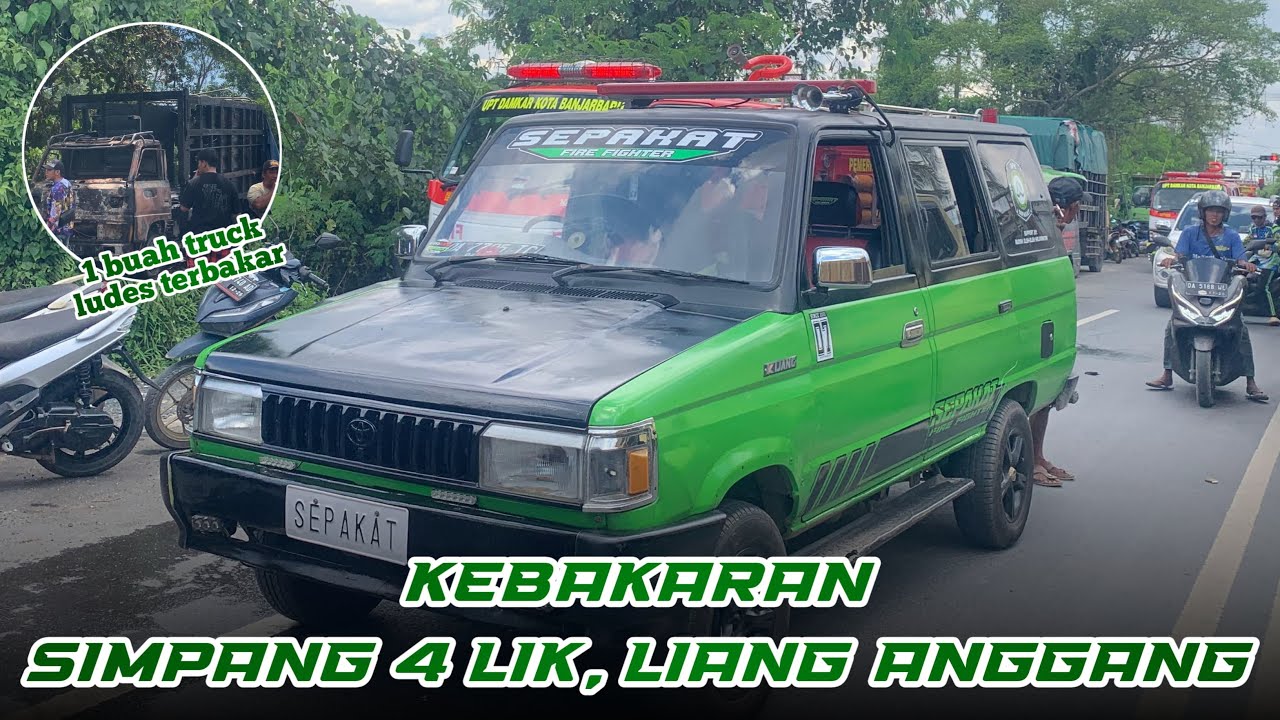 #FASTRESPONSE JAYA 65 TRUK TERBAKAR SIMPANG 4 LIK, LIANG ANGGANG
