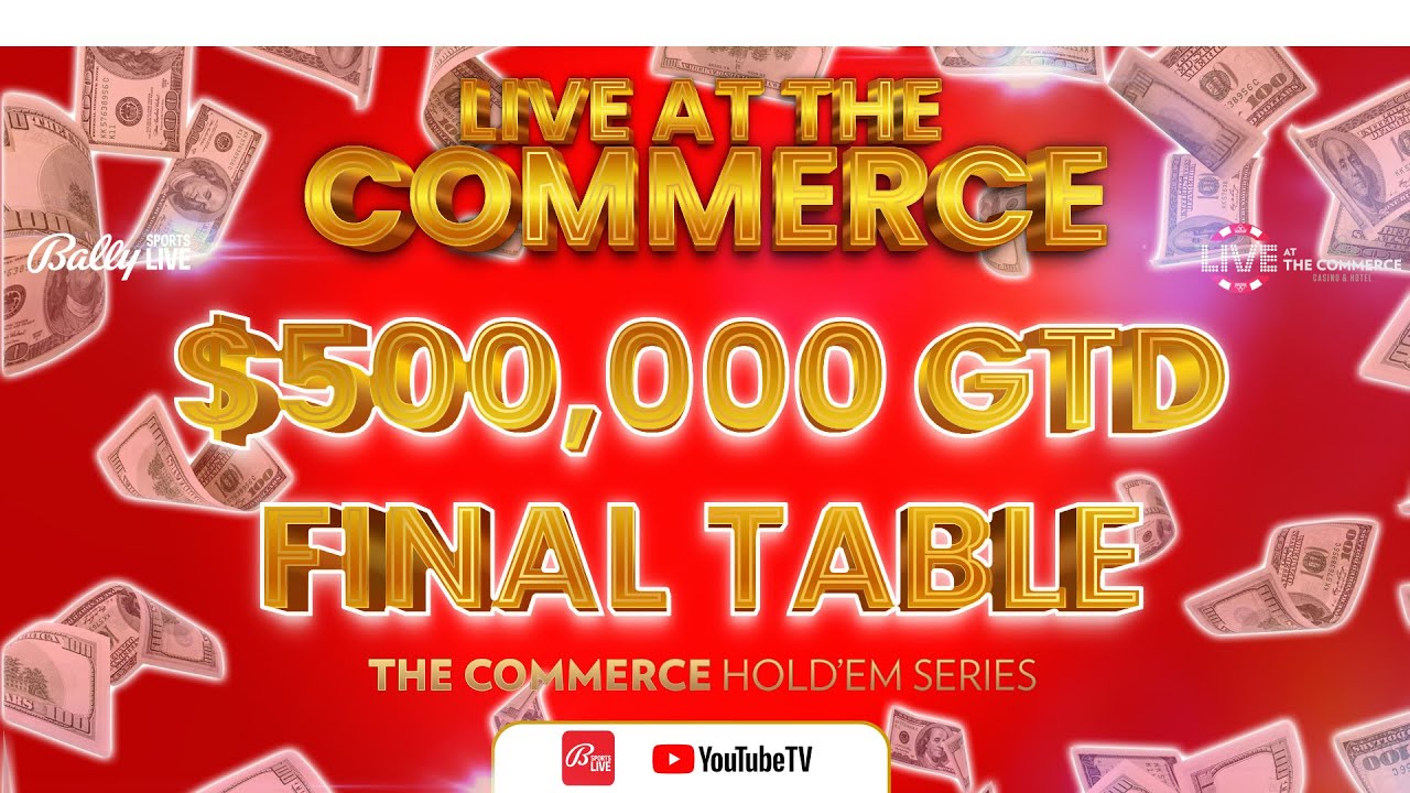 COMMERCE HOLD'EM SERIES $500,000 MAIN EVENT FINAL TABLE