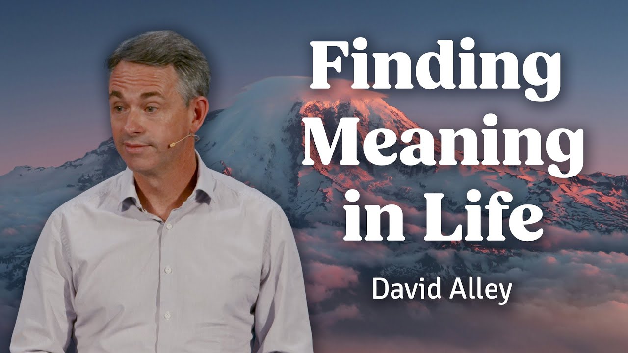 Finding Meaning in Life | David Alley