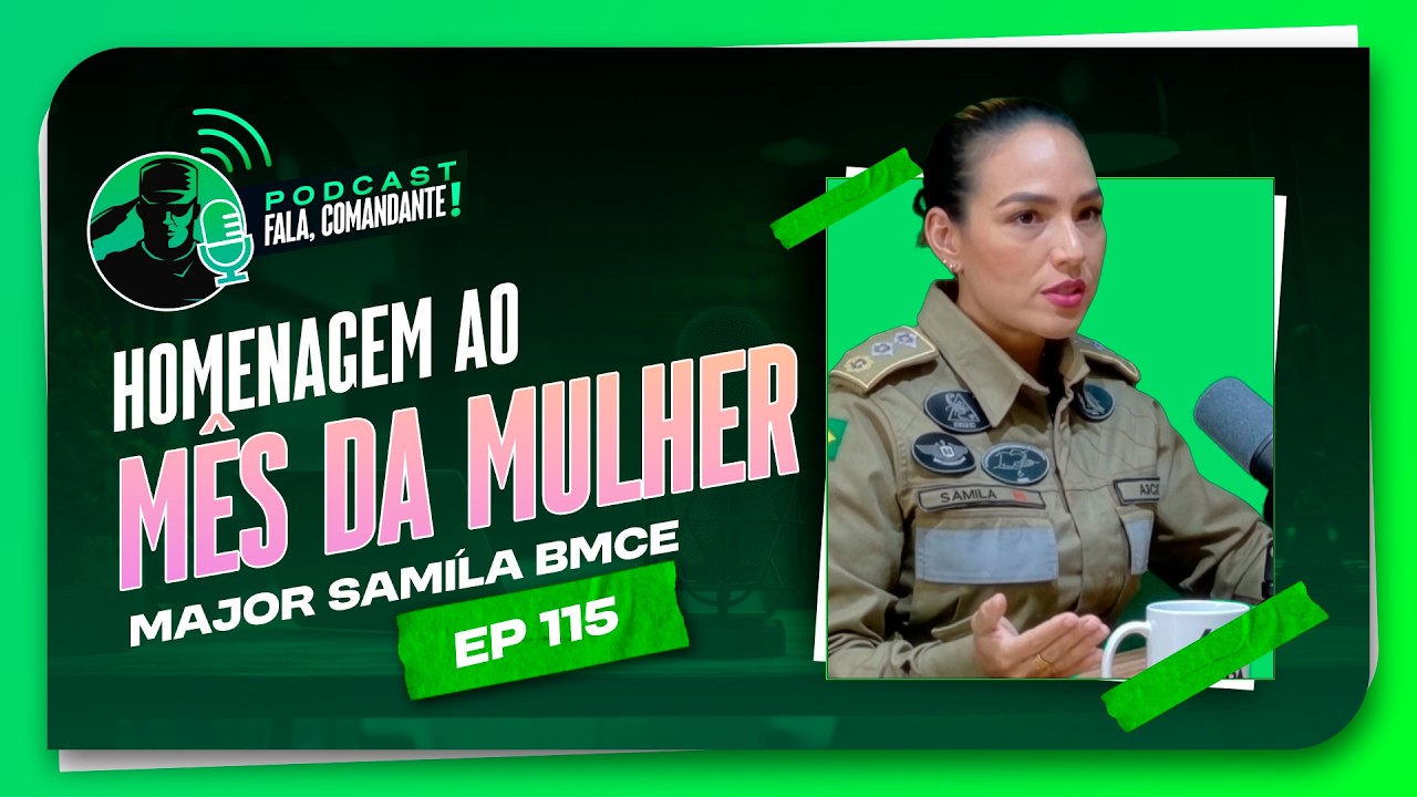 Major Sâmila | Homenagem ao mês da mulher - EP 115