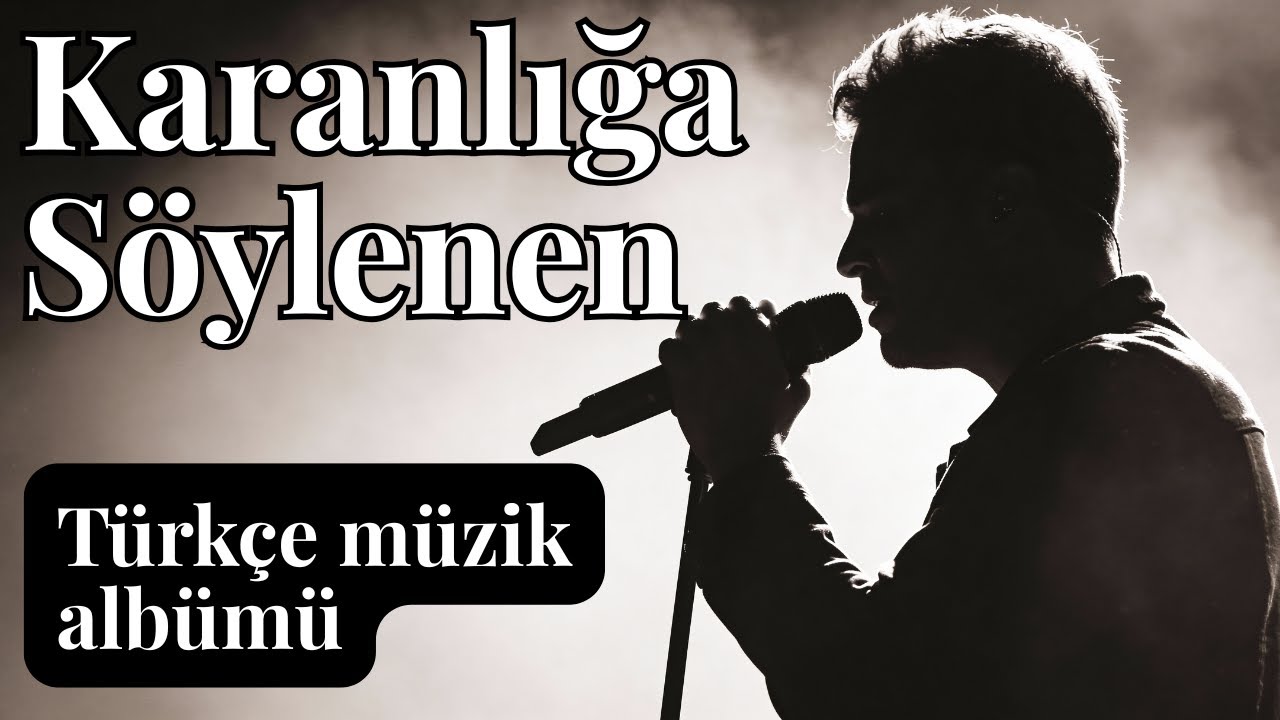 Karanlığa Söylenen Şarkılar | Turkish Album