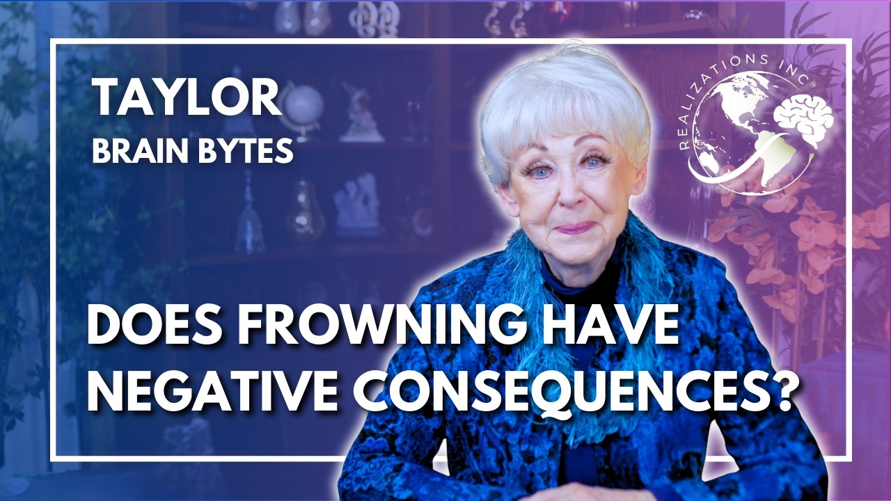 Ask Dr. Taylor - Brain Bytes™ - Frowning