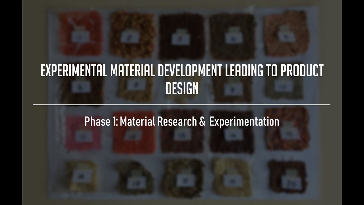 Experimental Material Development Leading to Product Design_Phase One
