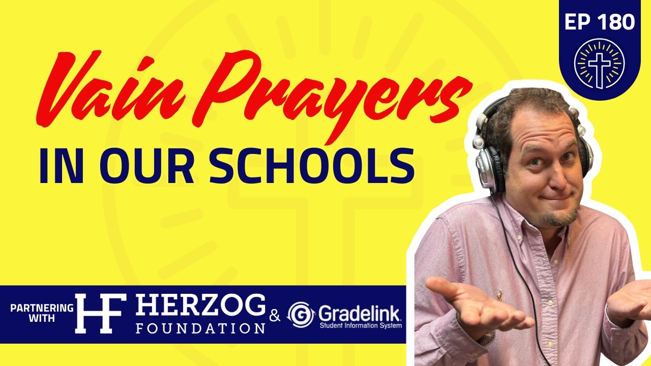 Ep180 - Vain Prayers in Our Schools