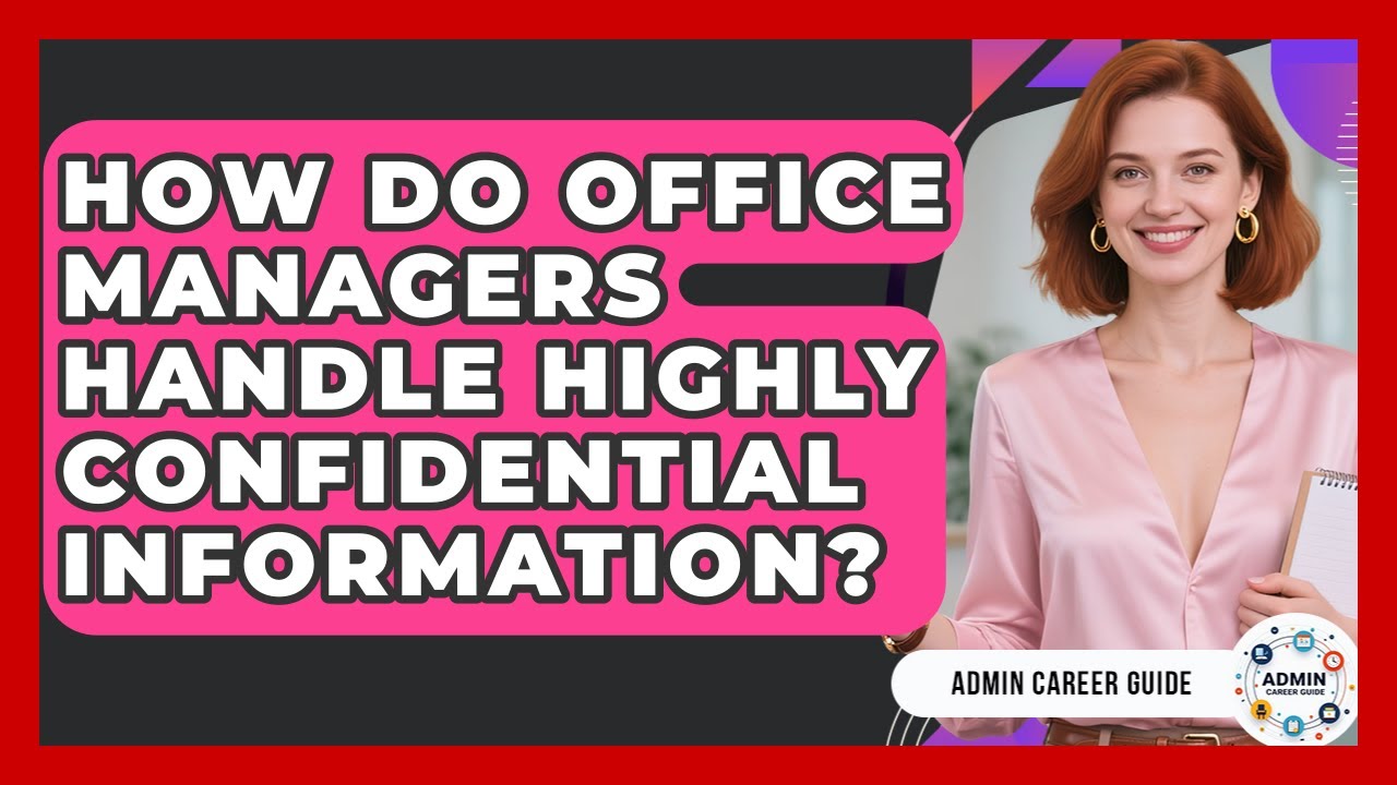 How Do Office Managers Handle Highly Confidential Information? - Admin Career Guide
