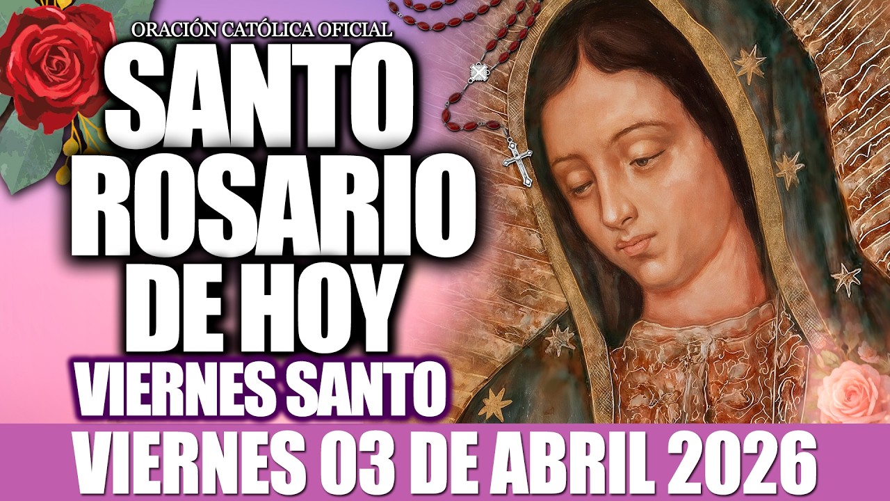 EL SANTO ROSARIO DE HOY VIERNES SANTO 03 ABRIL DE 2026-MISTERIOS DOLOROSOS🙏EL SANTO ROSARIO DE HOY❤️