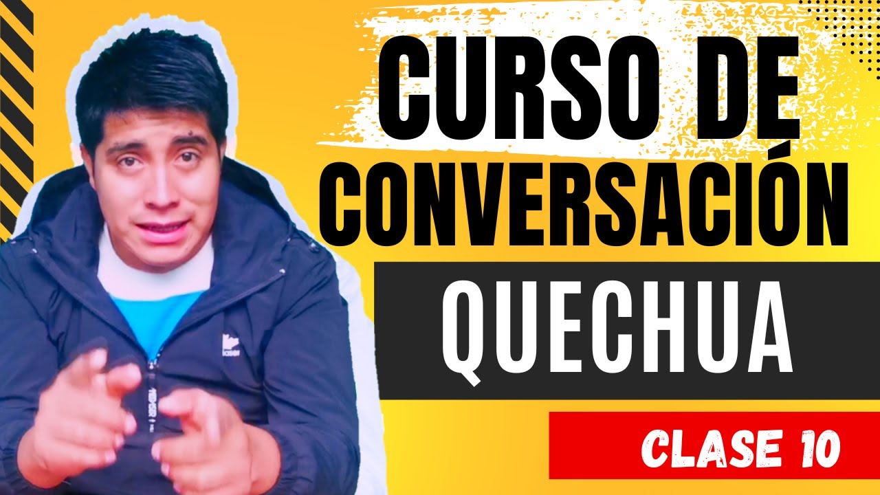 CURSO DE CONVERSACIÓN EN QUECHUA - CLASE NRO 10