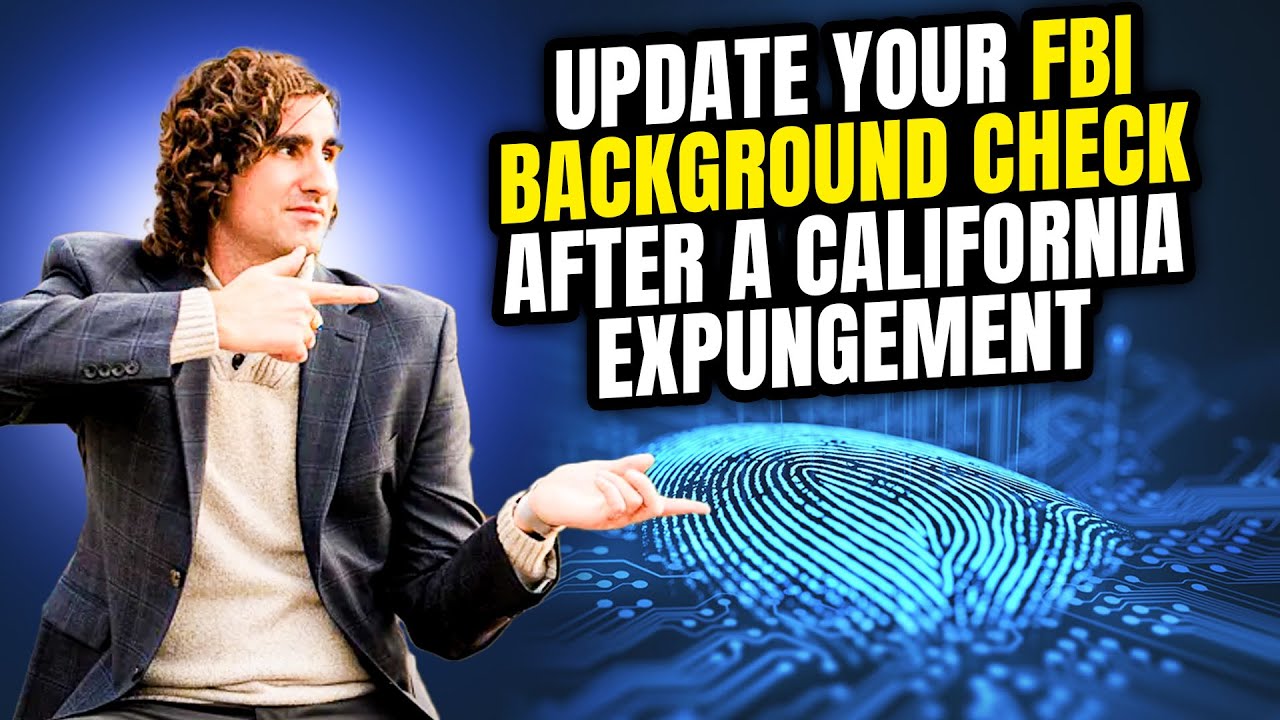 How to Update your FBI Background Check after a California Expungement