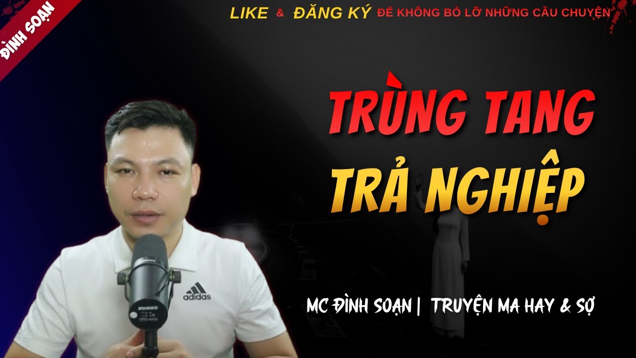 CHUYỆN MA KINH DỊ MỚI | TRÙNG TANG TRẢ NGHIỆP || Truyện Ma Đình Soạn Hay Và Sợ Nhất 2026
