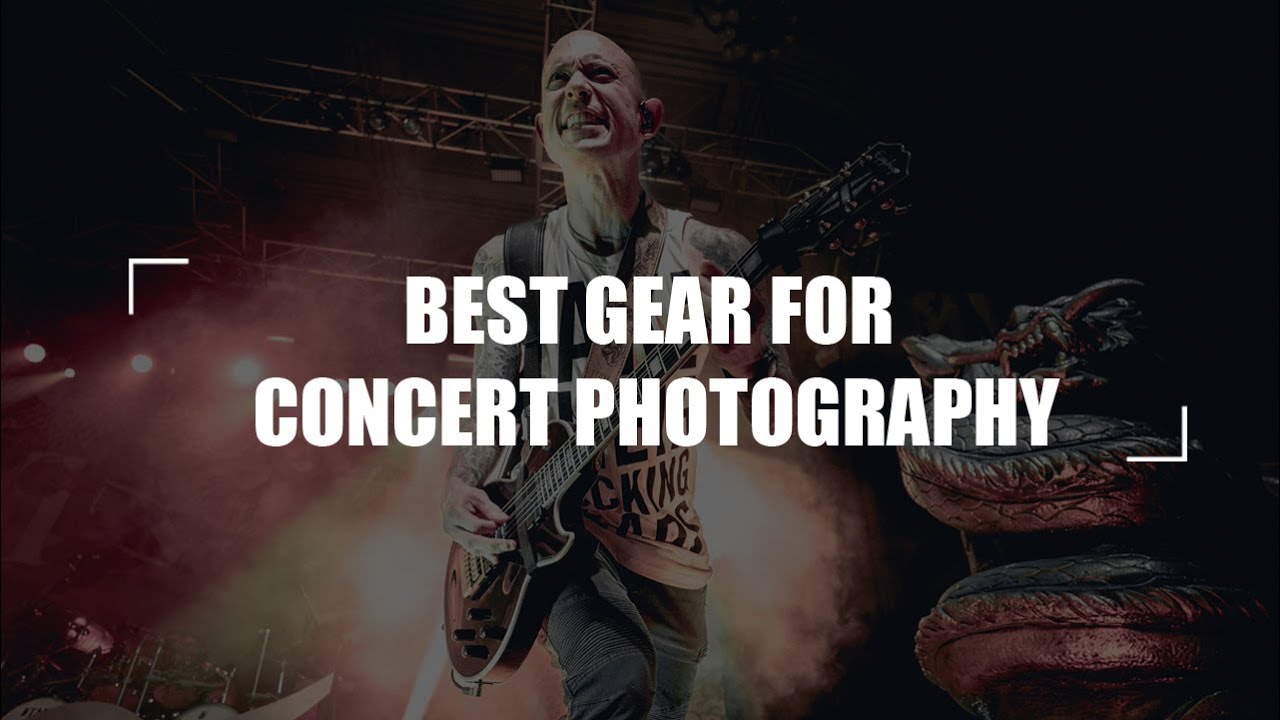 BEST GEAR FOR CONCERT PHOTOGRAPHY