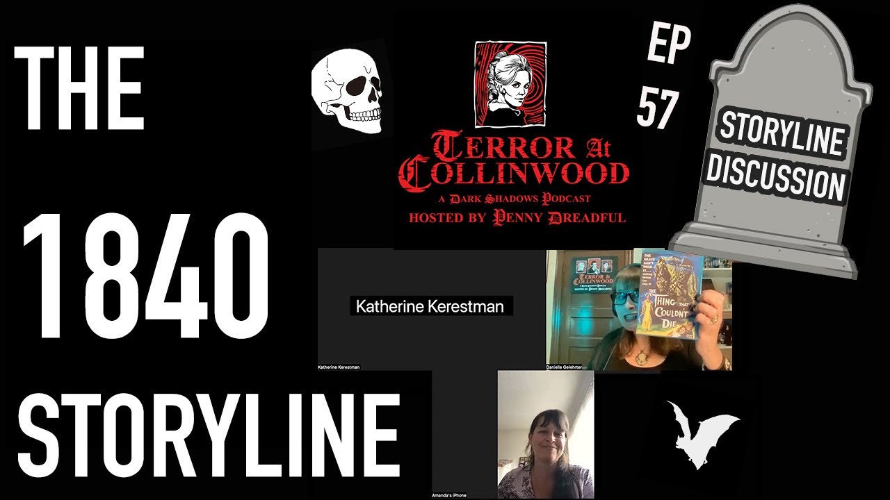 Terror at Collinwood Ep 57: The 1840 Storyline with Amanda Desiree and Katherine Kerestman