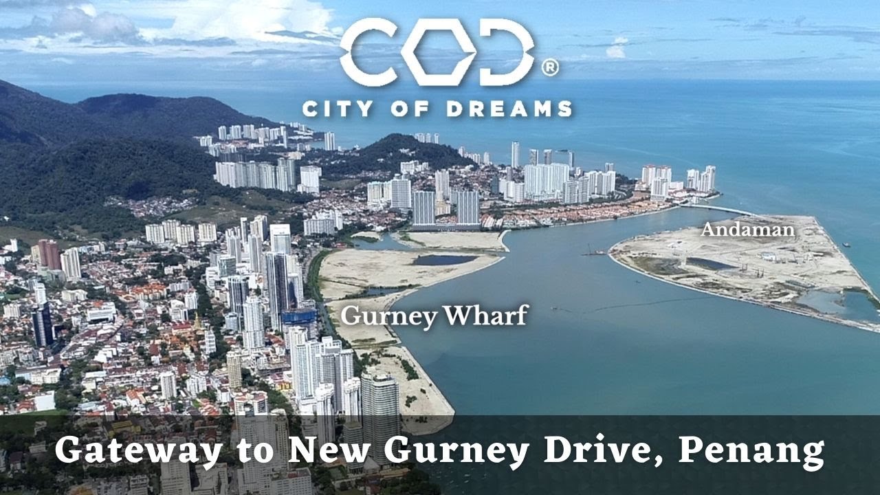 City of Dreams  - Gateway to The New Gurney Drive, Penang