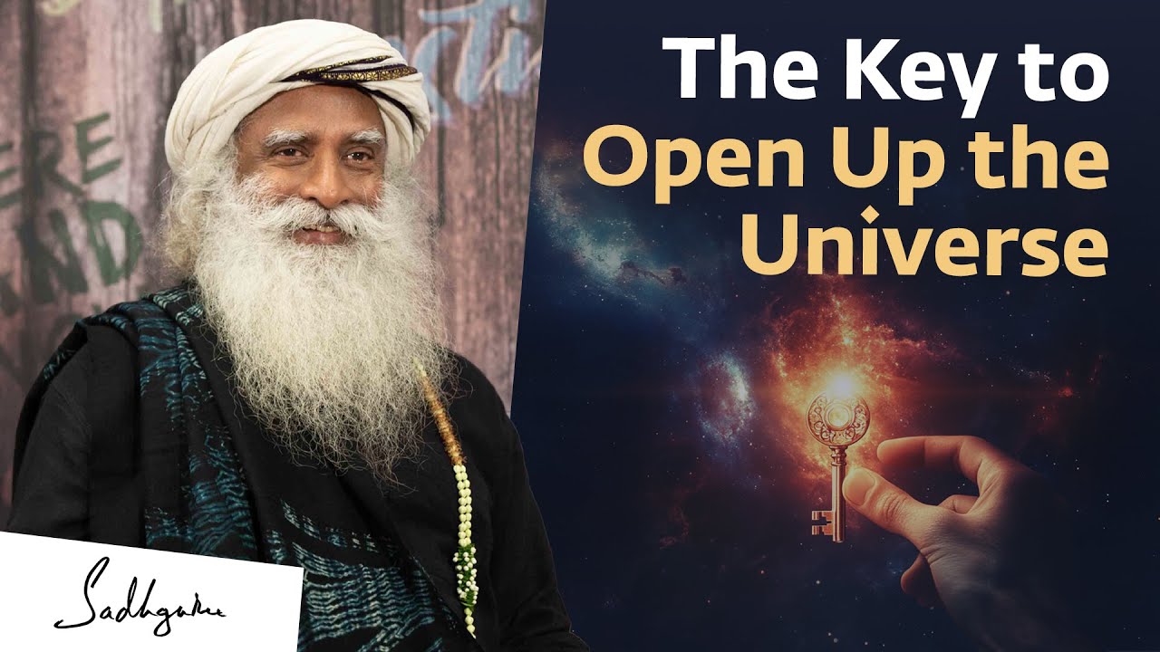 The Key to Open Up the Universe – Sadhguru