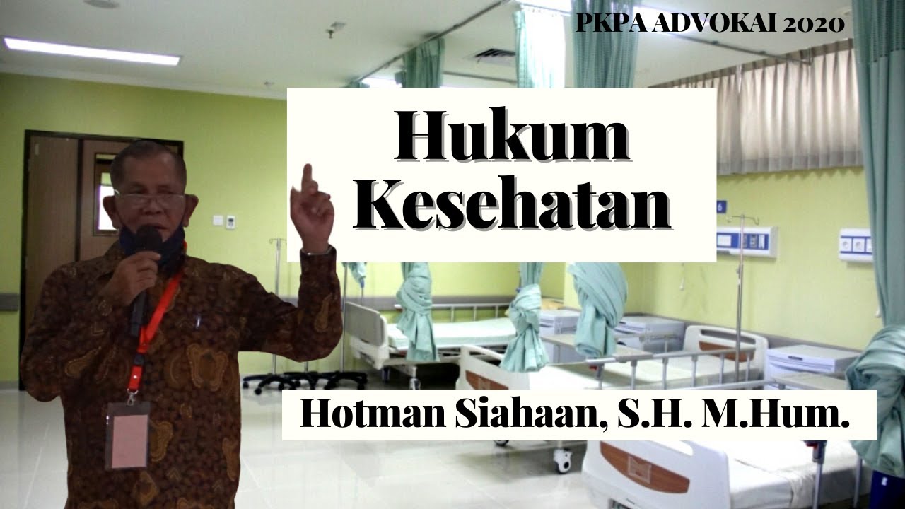 Materi Hukum Kesehatan oleh Bapak Hotman Siahaan, S.H., M.Hum.
