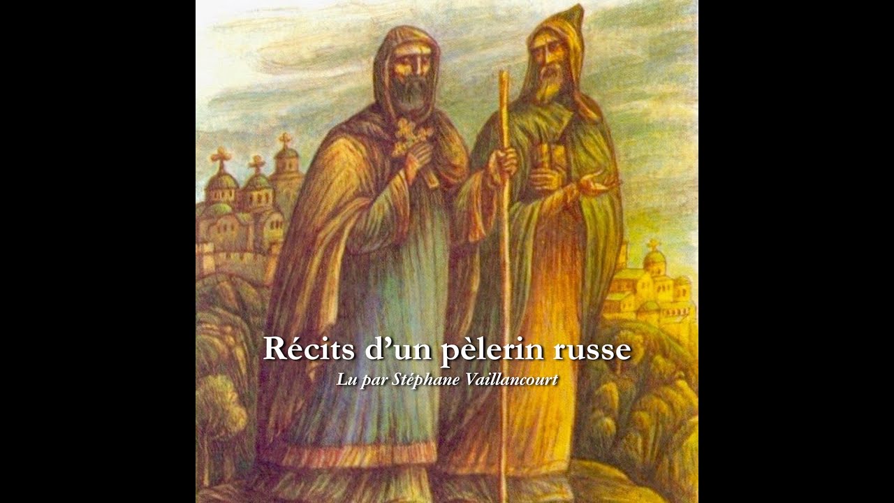 Récits d'un pèlerin russe - premier récit (lu par Stéphane Vaillancourt)