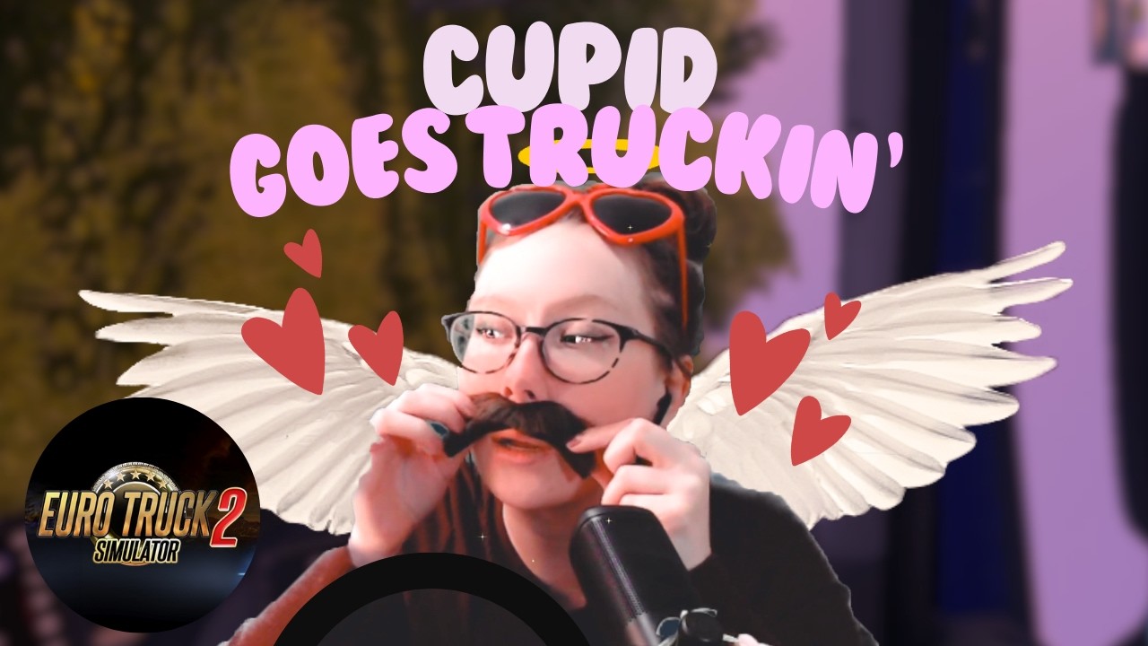 Cupid has a mustache & goes truckin' - Valentine's Euro Truck Simulator 2 Stream Highlights