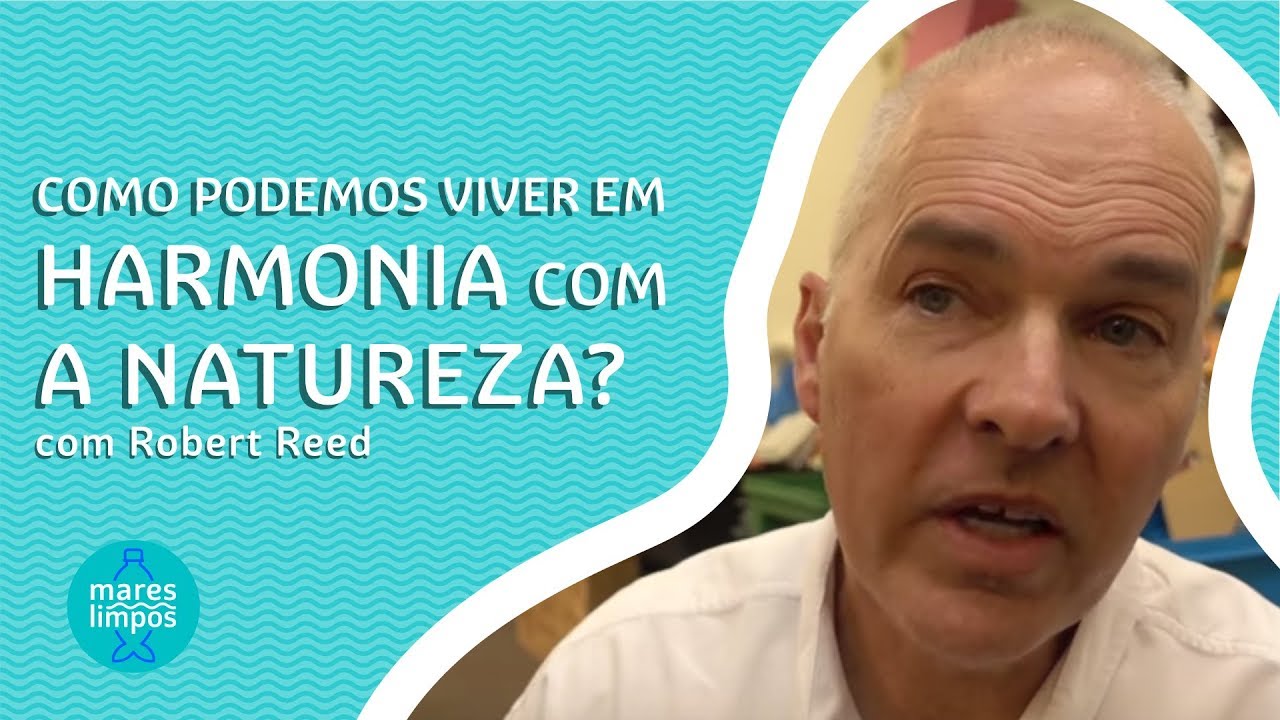Como podemos viver em harmonia com a natureza? | EXTRA MARES LIMPOS #9 parte I