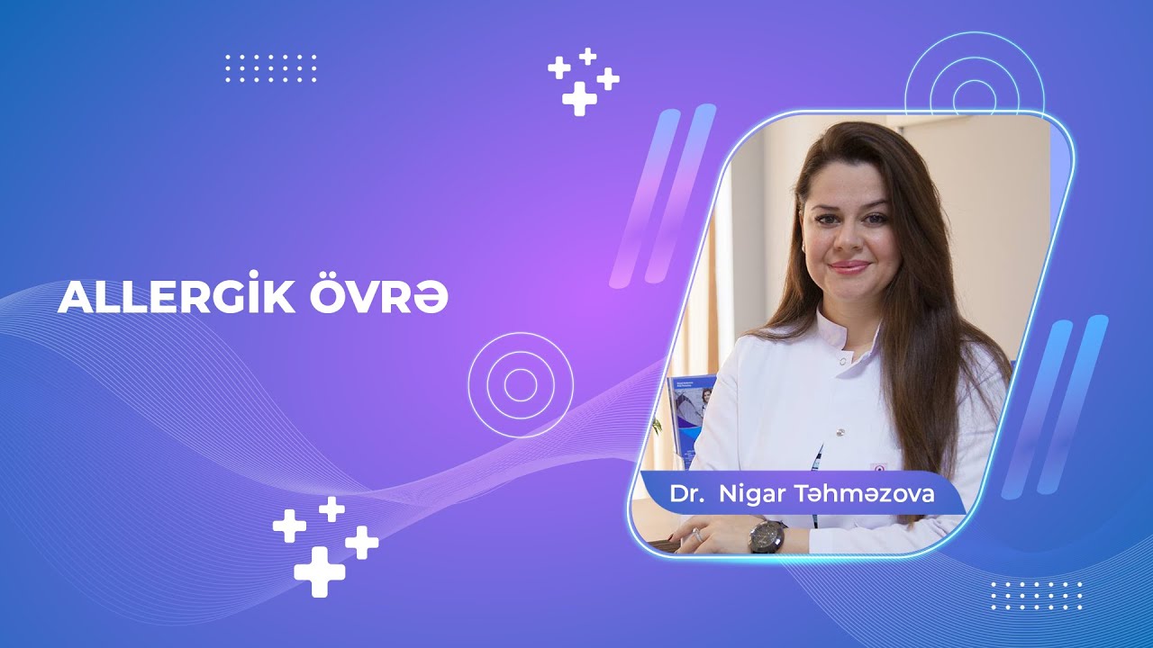 Allergik övrə nədir və əlamətləri nələrdir? - Dr. Nigar Təhməzova