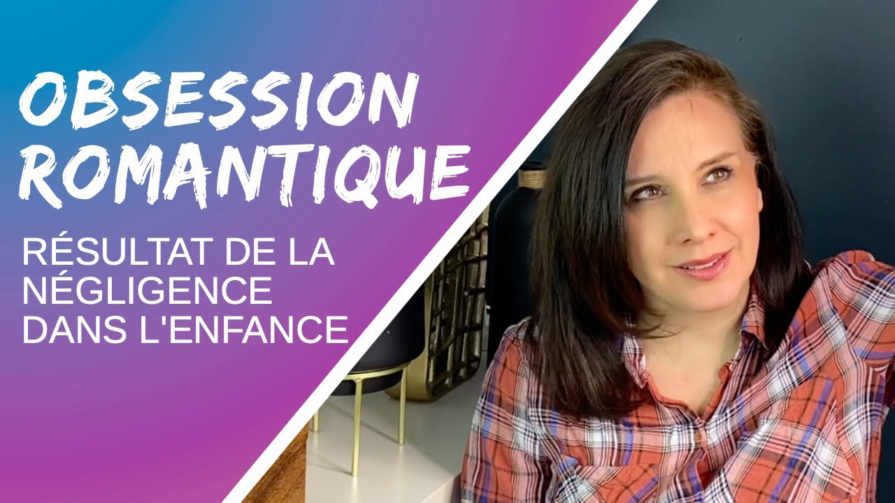 LIMÉRENCE : obsession ROMANTIQUE causée par la négligence émotionnelle [ TSPT-C ]