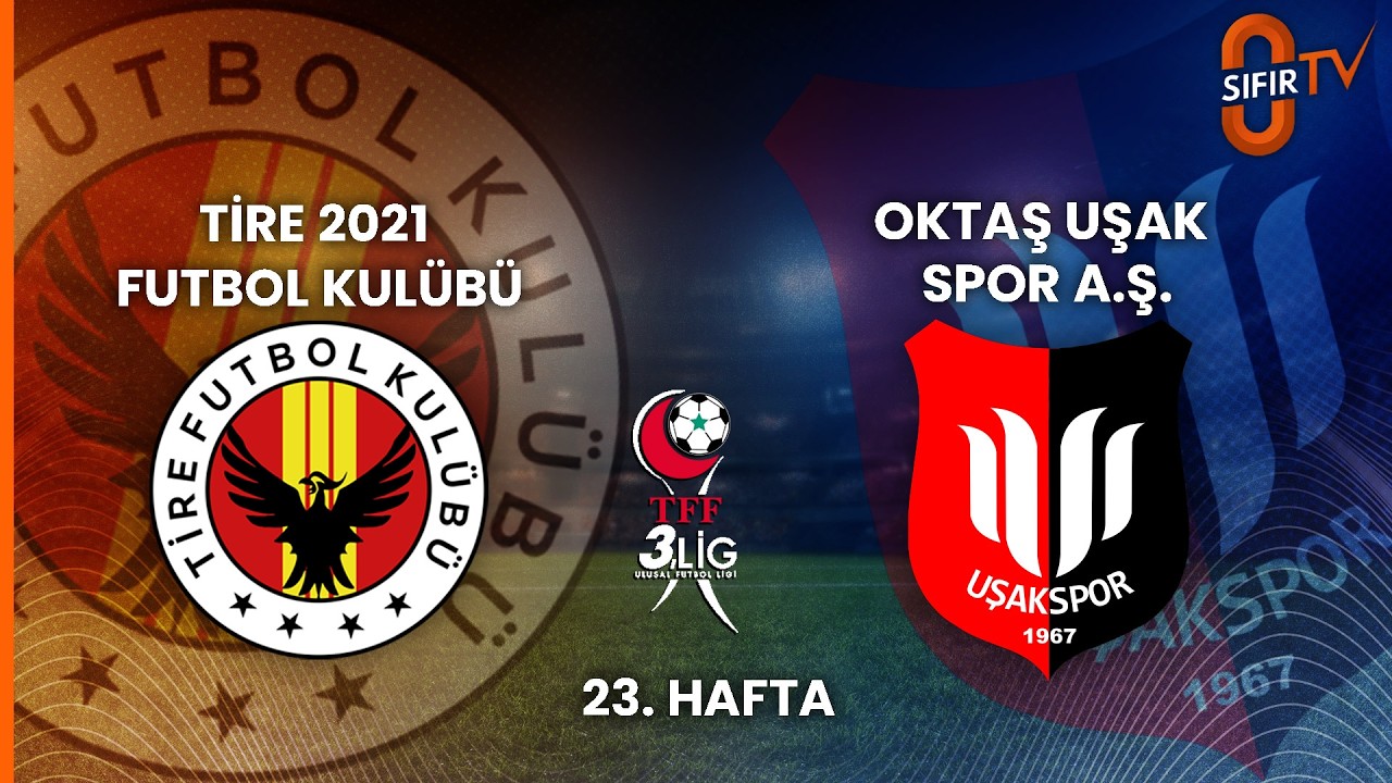 TİRE 2021 FUTBOL KULÜBÜ - OKTAŞ UŞAK SPOR A.Ş.