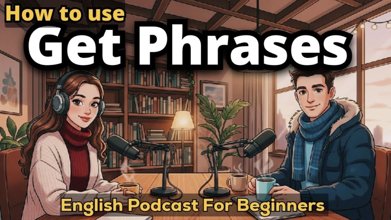 Learn Real English Conversations | How to Use “GET” Phrases in English | English Podcast 