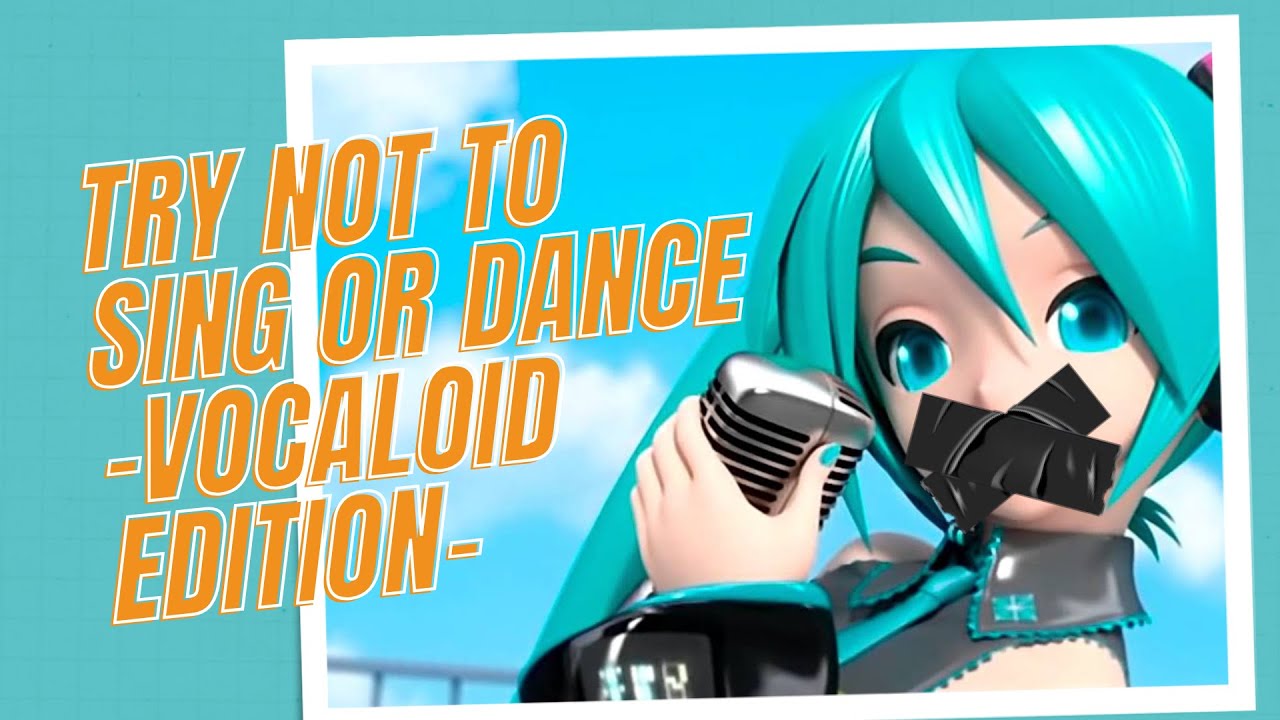 Try not to SING or DANCE challenge - VOCALOID EDITION -!!!