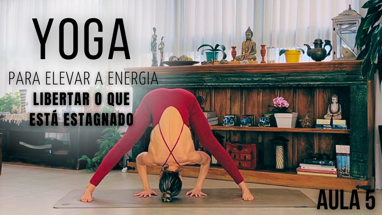 ELEVANDO A ENERGIA COM YOGA libertar o que está estagnado