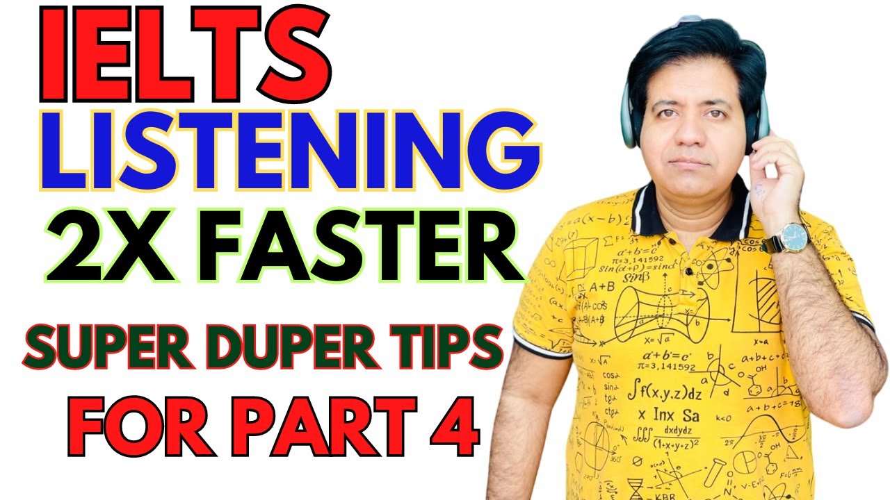 IELTS Listening 2X FASTER - Super Duper TIPS For Part 4 By Asad Yaqub