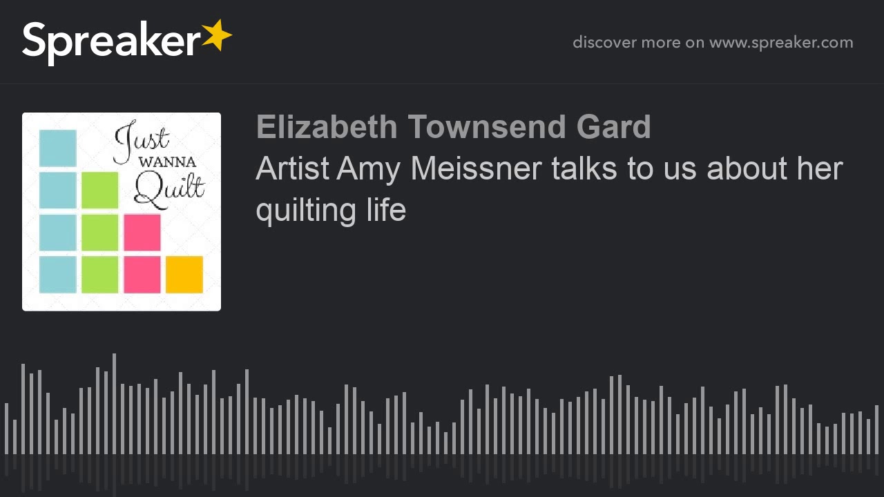 Artist Amy Meissner talks to us about her quilting life