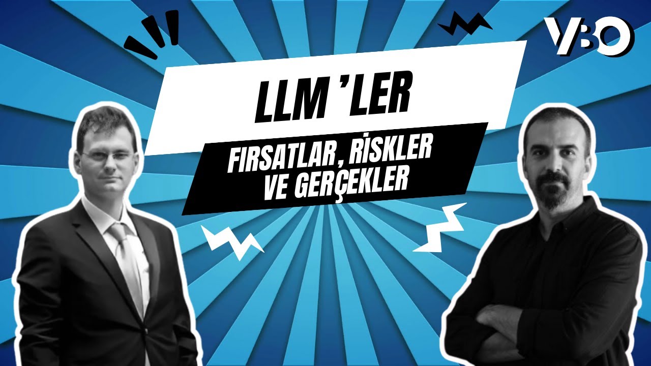 🎙️ LLM’ler: Fırsatlar, Riskler ve Gerçekler