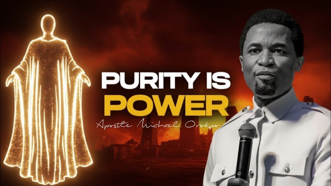 7 Terrifying Powers of Purity Most Christians Ignore | Apostle Michael Orokpo