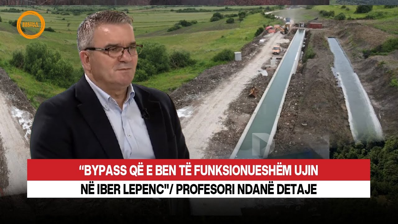 “Bypass që e ben të funksionueshëm ujin në Iber Lepenc