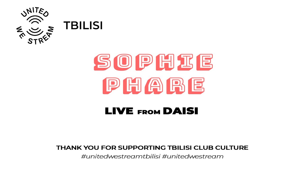 United We Stream Tbilisi #5 | Sophie Phare
