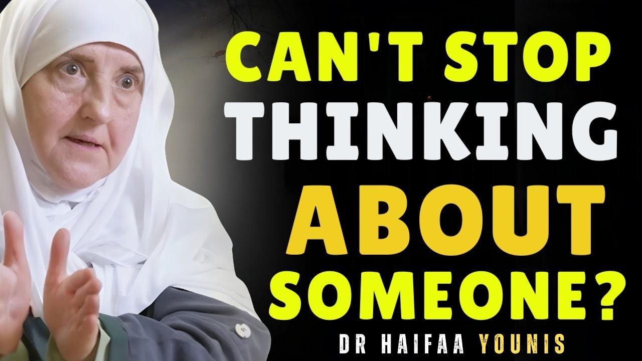 Can't Stop Thinking About Someone? This Is What Allah Is Telling You ||| Dr. Haifaa Younis