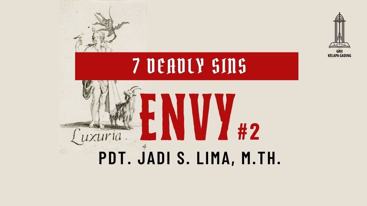 7 Deadly Sins: Envy #2 - Pdt. Jadi S. Lima | GRIIKG