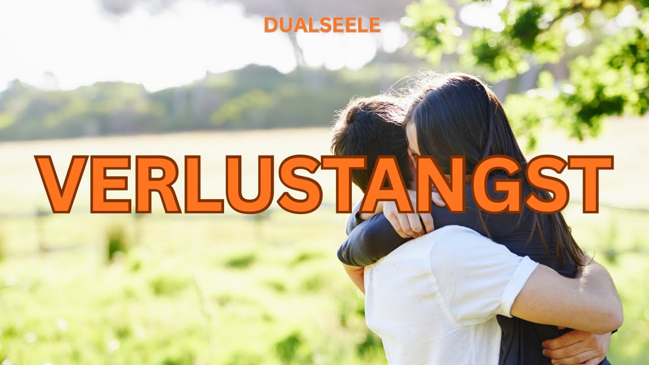 Verlustangst auf der Dualseelenreise 