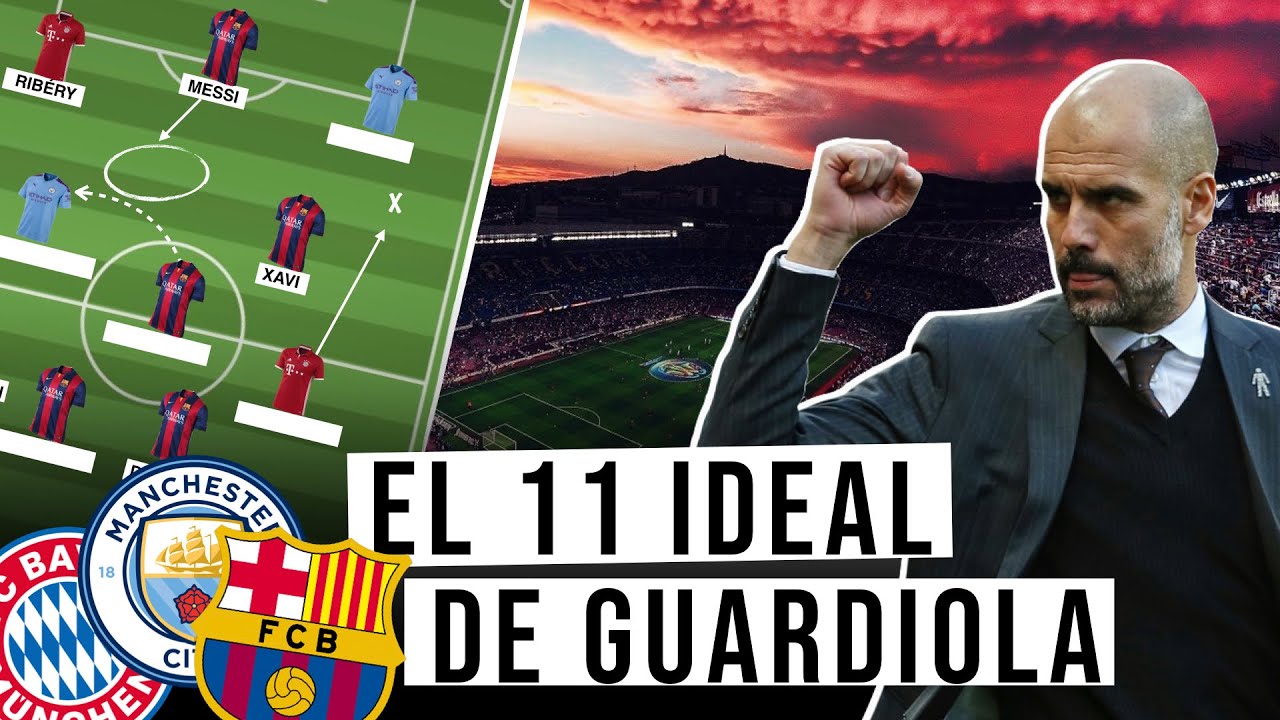 Hacemos el 11 IDEAL de PEP GUARDIOLA