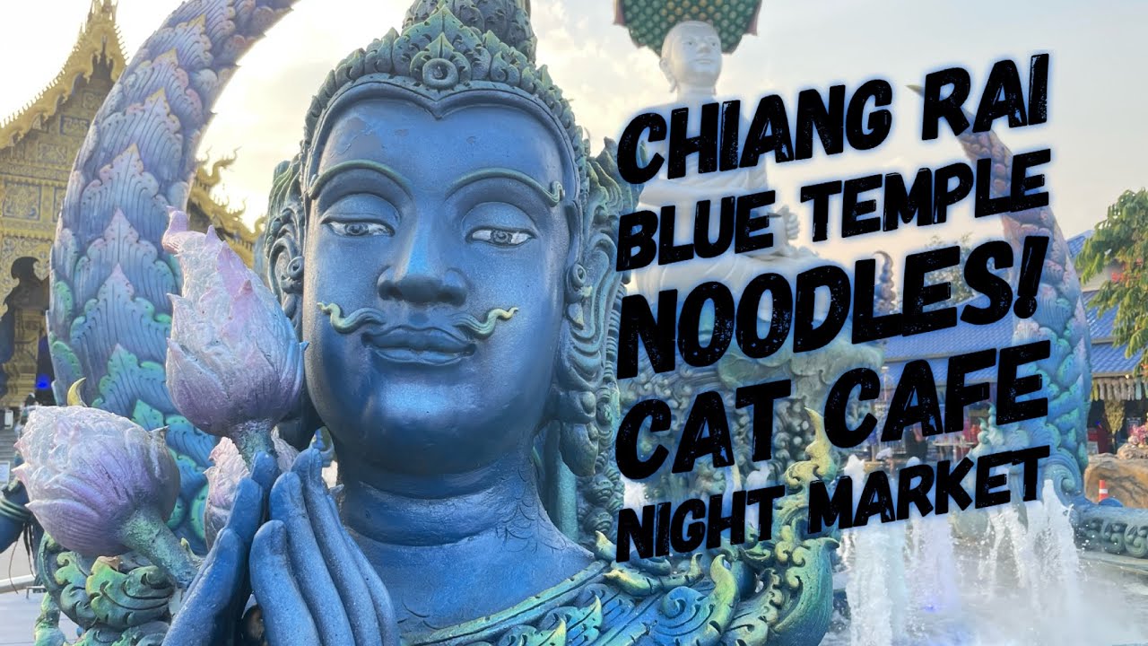 Chiang Mai to Chiang Rai: Bus Ride, Noodles, Motorbikes, Blue Temple, Cats & Night Market! 🇹🇭🚌🐈🌙