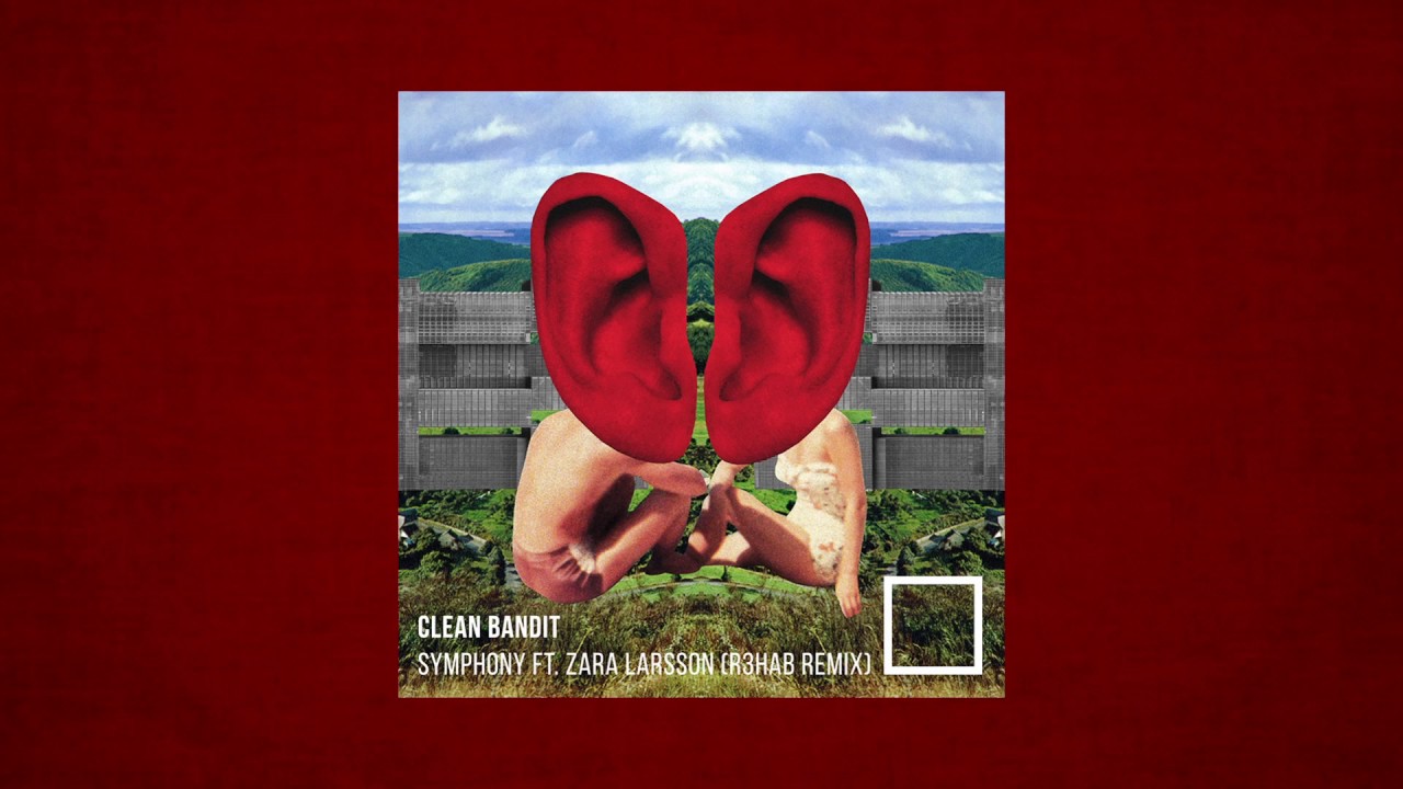 Clean Bandit - Symphony ft. Zara Larsson (R3HAB remix)