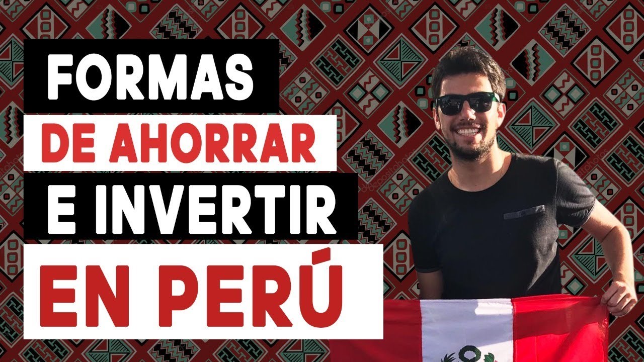 Como invertir mi dinero en Perú (Inteligencia Financiera)
