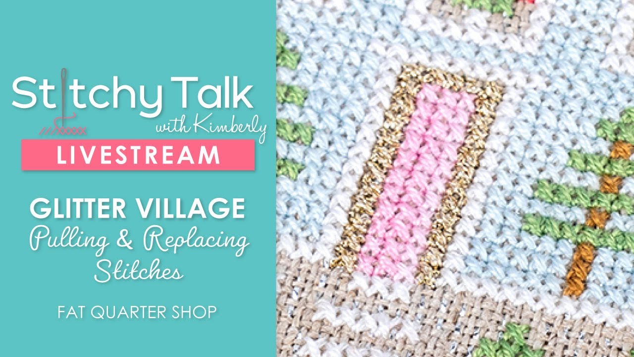 LIVE: Pulling & Replacing Stitches on Glitter Village! - Stitchy Talk #15