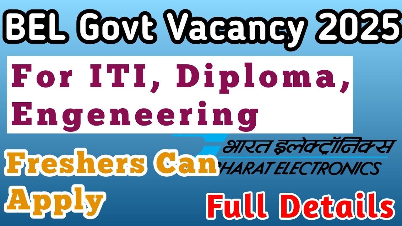 BEL Govt Job Vacancy 2025|New vacancies of govt 2025|Freshers Can Apply| Full Details|