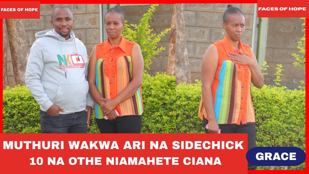 MUTHURI WAKWA ARI NA SIDECHICK 10 NA  OTHE NIAMAHETE CIANA