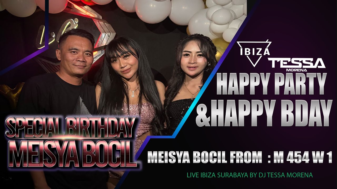 HAPPY PARTY AND HAPPY BDAY MEISYA BOCIL FROM M 454 WI LIVE IBIZA CLUB SURABAYA