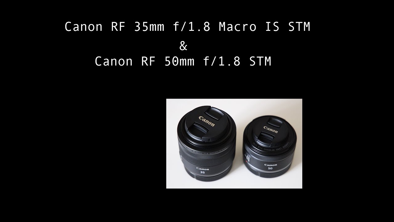 Обзор объективов Canon RF 35 и 50 мм с F 1.8