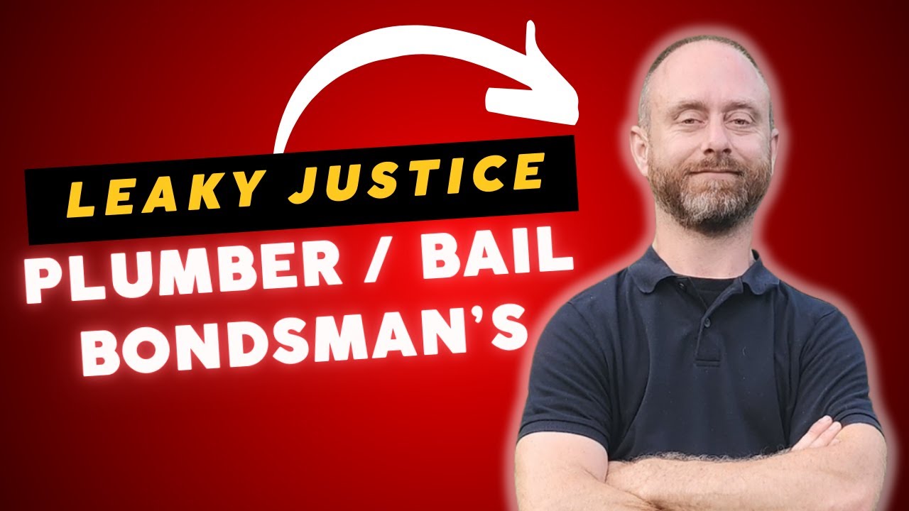 When Justice Leaks: A Plumber-Bail Bondsman's Perspective