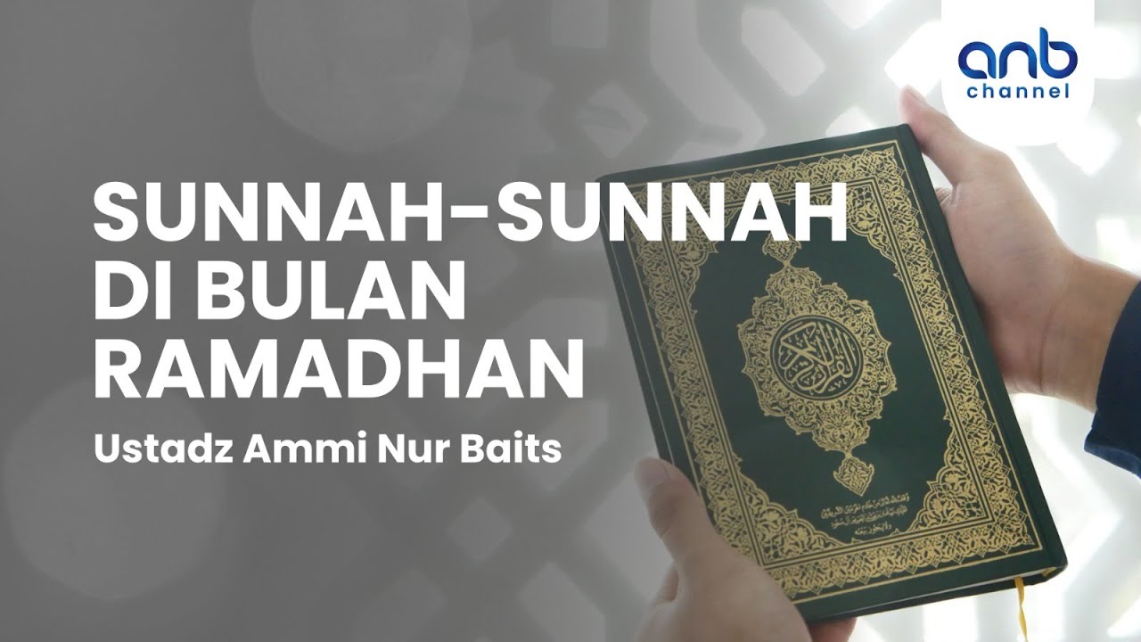 Sunnah-Sunnah Dibulan Ramadhan | Ustadz Ammi Nur Baits