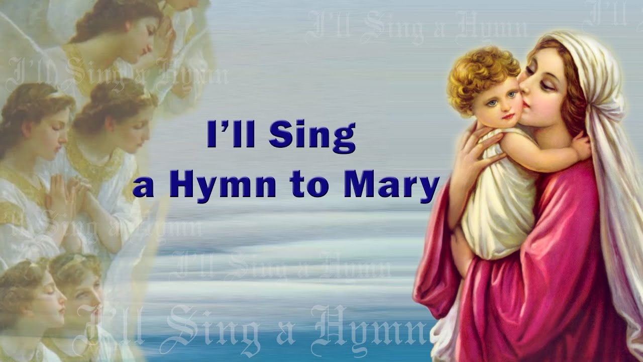 I’ll Sing a Hymn to Mary | Mary Mother of God | Lily of the Valley | Tower of David | Marian Hymn