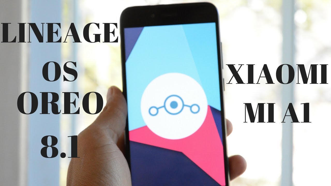 Lineage OS 15.1 Android 8.1 для Xiaomi MI A1 Первая прошивка 8.1 Oreo!!!!!